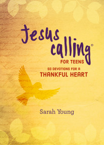 Jesus Calling: 50 Devotions for a Thankful Heart ((A Devotional for Teens on Being Grateful)) by Sarah Young, 9781400324361