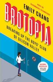 Brotopia (Breaking Up the Boys' Club of Silicon Valley) - 9780525540175 by Emily Chang, 9780525540175