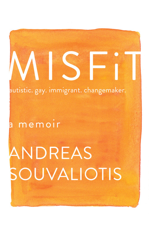 Misfit (autistic. gay. immigrant. changemaker.) by Andreas Souvaliotis, 9780385692694