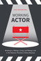 Working Actor (Breaking in, Making a Living, and Making a Life in the Fabulous Trenches of Show Business) by David Dean Bottrell, 9780399581908