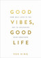 Good Vibes, Good Life (How Self-Love Is the Key to Unlocking Your Greatness) by Vex King, 9781788171823