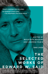 The Selected Works of Edward Said, 1966 - 2006 by Edward W. Said, Moustafa Bayoumi, Andrew Rubin, 9780525565314