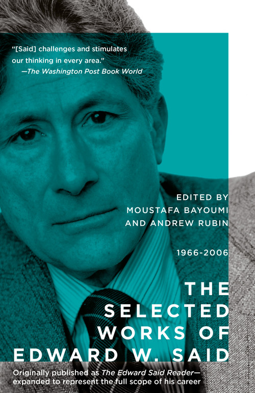 The Selected Works of Edward Said, 1966 - 2006 by Edward W. Said, Moustafa Bayoumi, Andrew Rubin, 9780525565314