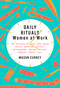 Daily Rituals: Women at Work by Mason Currey, 9781524732950