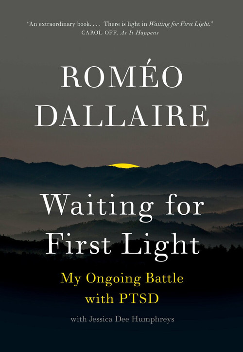 Waiting for First Light (My Ongoing Battle with PTSD) by Romeo Dallaire, 9780345814449