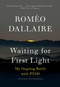Waiting for First Light (My Ongoing Battle with PTSD) by Romeo Dallaire, 9780345814449