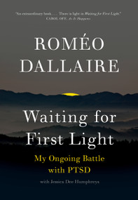 Waiting for First Light (My Ongoing Battle with PTSD) by Romeo Dallaire, 9780345814449