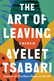 The Art of Leaving (A Memoir) by Ayelet Tsabari, 9780812988987