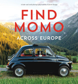 Find Momo across Europe (Another Hide-and-Seek Photography Book) by Andrew Knapp, 9781683691068