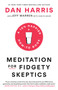 Meditation for Fidgety Skeptics (A 10% Happier How-to Book) - 9780399588969 by Dan Harris, Jeffrey Warren, Carlye Adler, 9780399588969