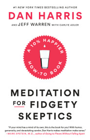 Meditation for Fidgety Skeptics (A 10% Happier How-to Book) - 9780399588969 by Dan Harris, Jeffrey Warren, Carlye Adler, 9780399588969