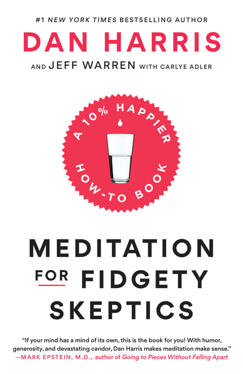 Meditation for Fidgety Skeptics (A 10% Happier How-to Book) - 9780399588969 by Dan Harris, Jeffrey Warren, Carlye Adler, 9780399588969