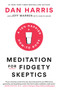 Meditation for Fidgety Skeptics (A 10% Happier How-to Book) - 9780399588969 by Dan Harris, Jeffrey Warren, Carlye Adler, 9780399588969