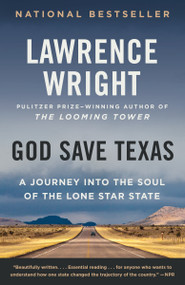 God Save Texas (A Journey into the Soul of the Lone Star State) - 9780525435907 by Lawrence Wright, 9780525435907