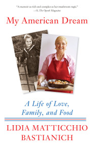 My American Dream (A Life of Love, Family, and Food) - 9780525431985 by Lidia Matticchio Bastianich, 9780525431985