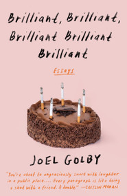 Brilliant, Brilliant, Brilliant Brilliant Brilliant (Essays) by Joel Golby, 9780525562771