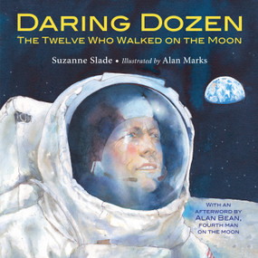 Daring Dozen (The Twelve Who Walked on the Moon) by Suzanne Slade, Alan Marks, 9781580897730