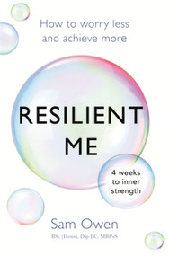 Resilient Me (How to worry less and achieve more) by Sam Owen, 9781409171362