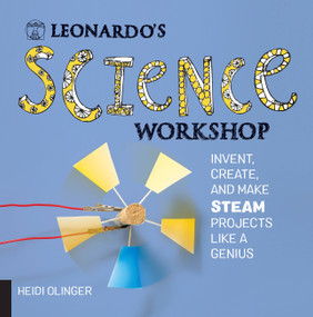 Leonardo's Science Workshop (Invent, Create, and Make STEAM Projects Like a Genius) by Heidi Olinger, 9781631595240