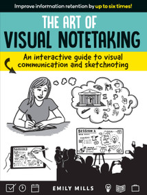 Art of Visual Notetaking (An interactive guide to visual communication and sketchnoting) by Emily Mills, 9781633226227