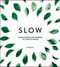 Slow (Finding Peace and Purpose in a Hectic World) by Jo Peters, 9781786855398