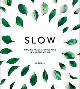 Slow (Finding Peace and Purpose in a Hectic World) by Jo Peters, 9781786855398