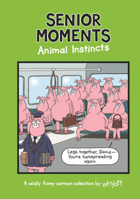 Senior Moments: Animal Instincts by Tim Whyatt, 9781787414266