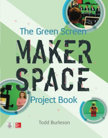The Green Screen Makerspace Project Book by Todd Burleson, 9781260019957