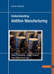 Understanding Additive Manufacturing (Rapid Prototyping, Rapid Tooling, Rapid Manufacturing) by Andreas Gebhardt, 9781569905074