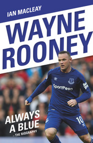 Wayne Rooney (Always a Blue) by Ian Macleay, 9781786068934
