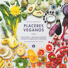 Placeres veganos (Deliciosas y sencillas recetas a base de productos vegetales) (Spanish Edition) by Jessica Prescott, 9788416407323