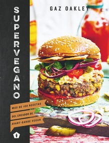Supervegano (Más de 100 recetas del creador de Avant-Garde Vegan) (Spanish Edition) by Gaz Oakley, 9788416407538