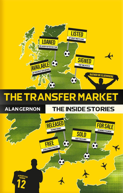 The Transfer Market (The Inside Stories) by Alan Gernon, 9781785314520