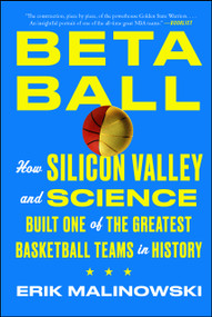Betaball (How Silicon Valley and Science Built One of the Greatest Basketball Teams in History) - 9781501158209 by Erik Malinowski