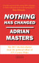 Nothing Has Changed (The Brexit Election Diaries) by Adrian Masters, 9781912109753