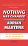 Nothing Has Changed (The Brexit Election Diaries) by Adrian Masters, 9781912109753