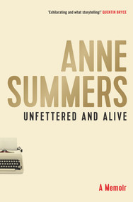 Unfettered and Alive by Anne Summers, 9781743318416