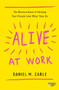 Alive at Work (The Neuroscience of Helping Your People Love What They Do) - 9781633697669 by Daniel M. Cable, 9781633697669