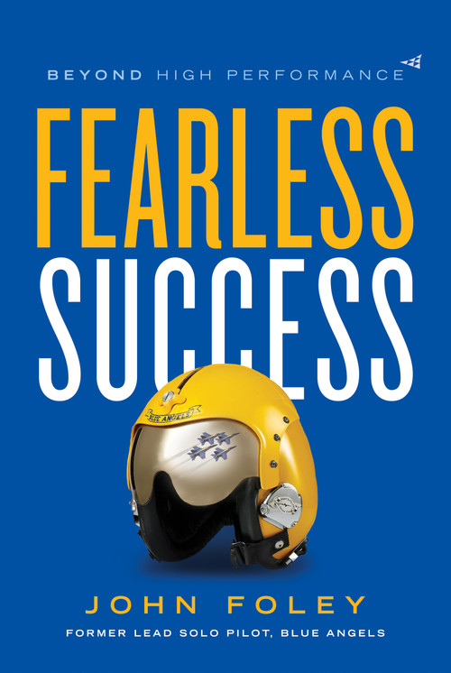 Fearless Success (Beyond High Performance) by John Foley, 9780692129890