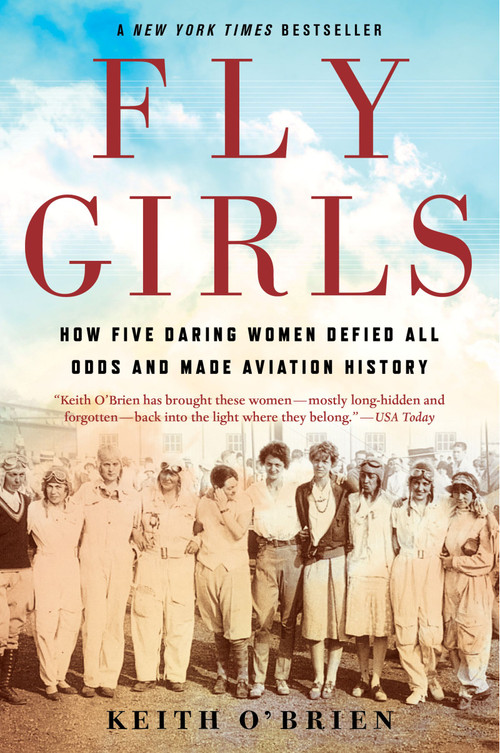 Fly Girls (How Five Daring Women Defied All Odds and Made Aviation History) - 9781328592798 by Keith O'Brien, 9781328592798