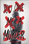 You Owe Me a Murder by Eileen Cook, 9781328519023