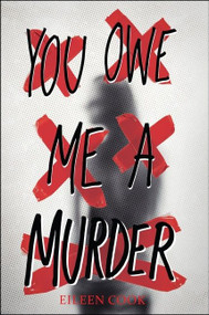 You Owe Me a Murder by Eileen Cook, 9781328519023