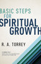 Basic Steps for Spiritual Growth by R.  A. Torrey, 9781641231732