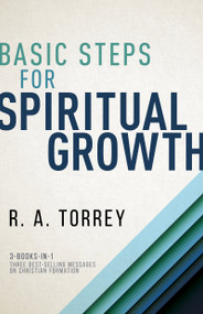 Basic Steps for Spiritual Growth by R.  A. Torrey, 9781641231732