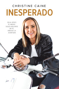 Inesperado (Deja atrás el miedo, sigue adelante en fe, abraza la aventura) by Christine Caine, 9781641232517