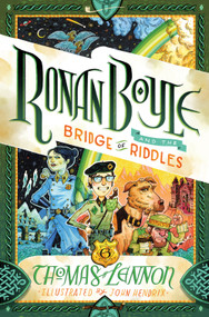 Ronan Boyle and the Bridge of Riddles (Ronan Boyle #1) by Thomas Lennon, John Hendrix, 9781419734915