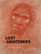 Lost Anatomies (The Evolution of the Human Form) by John Gurche, David R. Begun, Carol Ward, Rick Potts, Trenton W. Holliday, Meave Leakey, 9781419734489