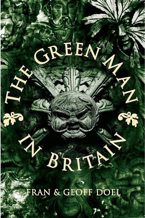 The Green Man in Britain by Fran Doel, Geoff Doel, 9780752419169