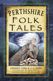 Perthshire Folk Tales by Lindsey Gibb, C.A. Hope, 9780750982542