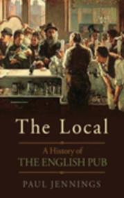 The Local (A History of the English Pub) - 9780752439945 by Paul Jennings, 9780752439945
